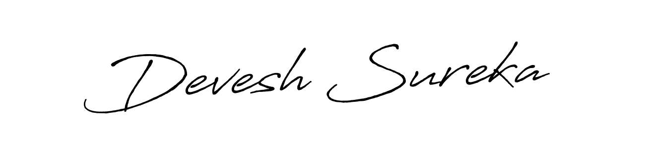 You should practise on your own different ways (Antro_Vectra_Bolder) to write your name (Devesh Sureka) in signature. don't let someone else do it for you. Devesh Sureka signature style 7 images and pictures png