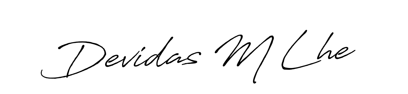 You should practise on your own different ways (Antro_Vectra_Bolder) to write your name (Devidas M Lhe) in signature. don't let someone else do it for you. Devidas M Lhe signature style 7 images and pictures png