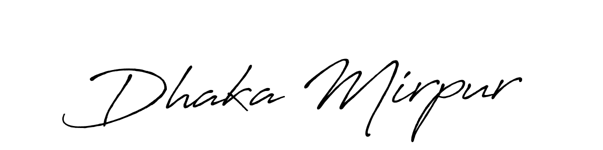 Dhaka Mirpur stylish signature style. Best Handwritten Sign (Antro_Vectra_Bolder) for my name. Handwritten Signature Collection Ideas for my name Dhaka Mirpur. Dhaka Mirpur signature style 7 images and pictures png