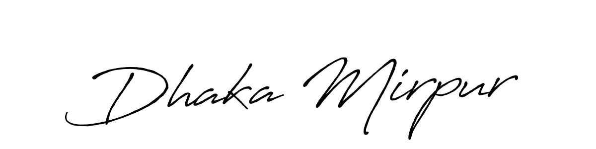 Also You can easily find your signature by using the search form. We will create Dhaka Mirpur name handwritten signature images for you free of cost using Antro_Vectra_Bolder sign style. Dhaka Mirpur signature style 7 images and pictures png