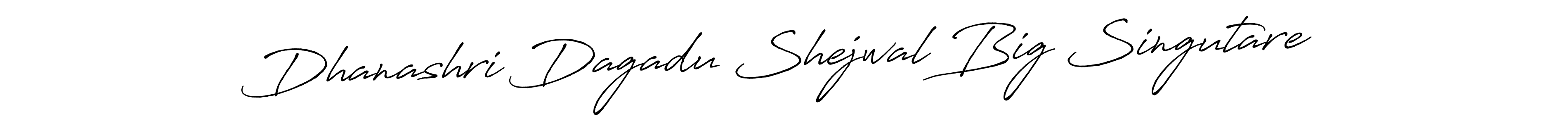 Make a beautiful signature design for name Dhanashri Dagadu Shejwal Big Singutare. With this signature (Antro_Vectra_Bolder) style, you can create a handwritten signature for free. Dhanashri Dagadu Shejwal Big Singutare signature style 7 images and pictures png