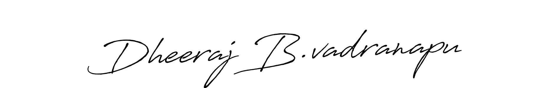 You should practise on your own different ways (Antro_Vectra_Bolder) to write your name (Dheeraj B.vadranapu) in signature. don't let someone else do it for you. Dheeraj B.vadranapu signature style 7 images and pictures png