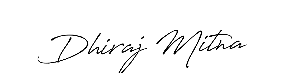 How to make Dhiraj Mitna signature? Antro_Vectra_Bolder is a professional autograph style. Create handwritten signature for Dhiraj Mitna name. Dhiraj Mitna signature style 7 images and pictures png