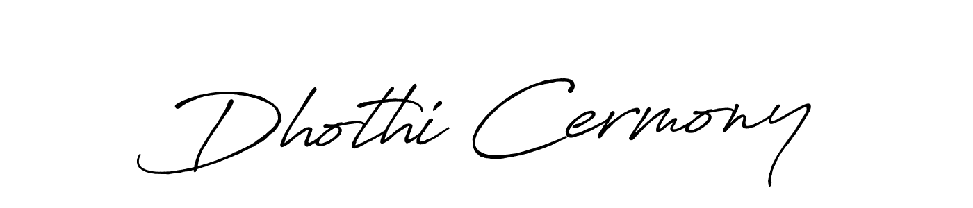 Antro_Vectra_Bolder is a professional signature style that is perfect for those who want to add a touch of class to their signature. It is also a great choice for those who want to make their signature more unique. Get Dhothi Cermony name to fancy signature for free. Dhothi Cermony signature style 7 images and pictures png
