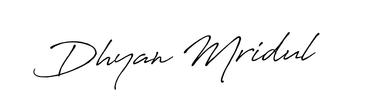 It looks lik you need a new signature style for name Dhyan Mridul. Design unique handwritten (Antro_Vectra_Bolder) signature with our free signature maker in just a few clicks. Dhyan Mridul signature style 7 images and pictures png