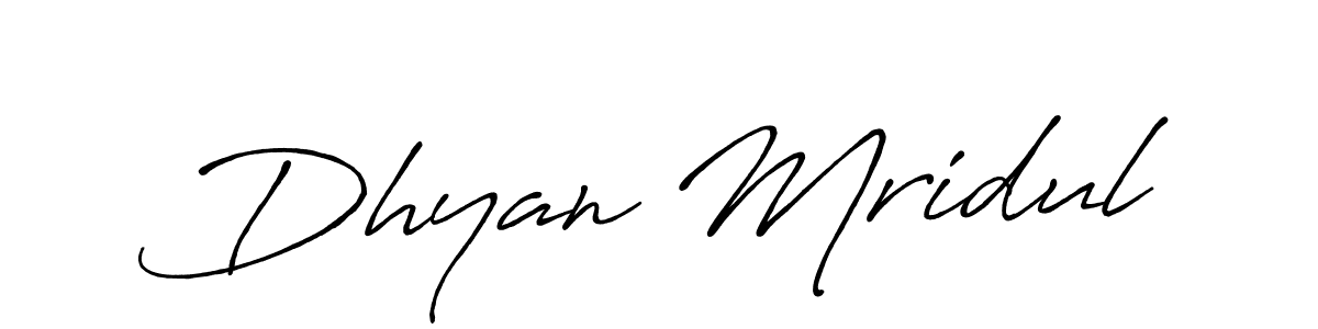 You should practise on your own different ways (Antro_Vectra_Bolder) to write your name (Dhyan Mridul) in signature. don't let someone else do it for you. Dhyan Mridul signature style 7 images and pictures png