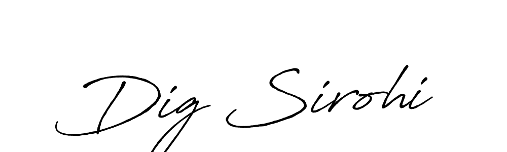 Design your own signature with our free online signature maker. With this signature software, you can create a handwritten (Antro_Vectra_Bolder) signature for name Dig Sirohi. Dig Sirohi signature style 7 images and pictures png