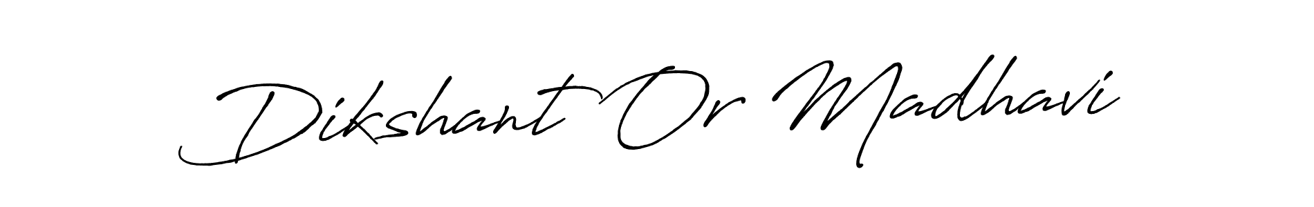 Also we have Dikshant Or Madhavi name is the best signature style. Create professional handwritten signature collection using Antro_Vectra_Bolder autograph style. Dikshant Or Madhavi signature style 7 images and pictures png