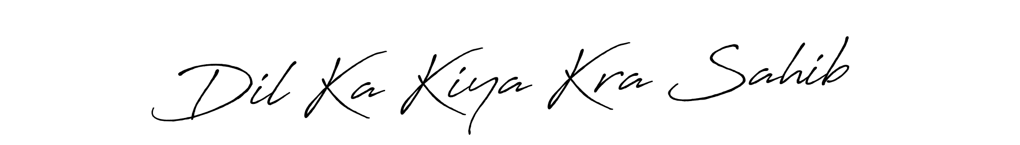 Design your own signature with our free online signature maker. With this signature software, you can create a handwritten (Antro_Vectra_Bolder) signature for name Dil Ka Kiya Kra Sahib. Dil Ka Kiya Kra Sahib signature style 7 images and pictures png