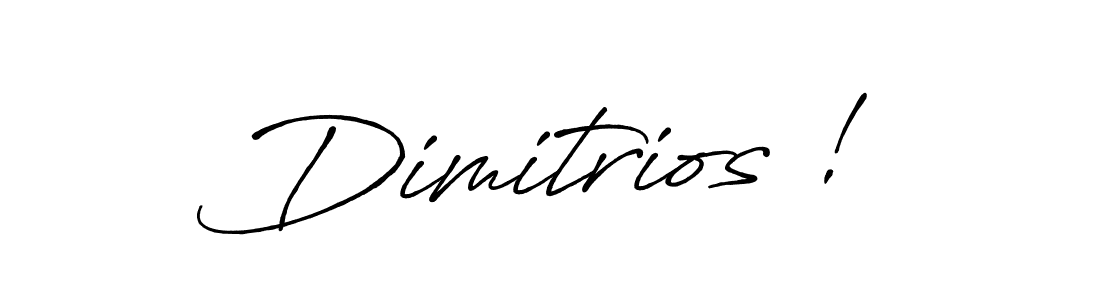 Also we have Dimitrios ! name is the best signature style. Create professional handwritten signature collection using Antro_Vectra_Bolder autograph style. Dimitrios ! signature style 7 images and pictures png