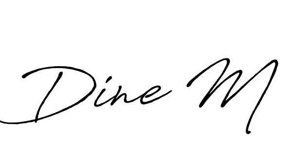 Make a beautiful signature design for name Dine M. With this signature (Antro_Vectra_Bolder) style, you can create a handwritten signature for free. Dine M signature style 7 images and pictures png