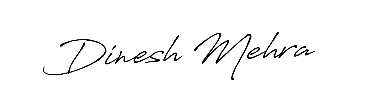 Also we have Dinesh Mehra name is the best signature style. Create professional handwritten signature collection using Antro_Vectra_Bolder autograph style. Dinesh Mehra signature style 7 images and pictures png