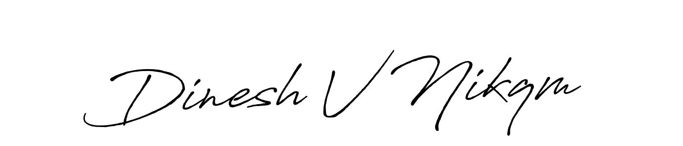 Design your own signature with our free online signature maker. With this signature software, you can create a handwritten (Antro_Vectra_Bolder) signature for name Dinesh V Nikqm. Dinesh V Nikqm signature style 7 images and pictures png