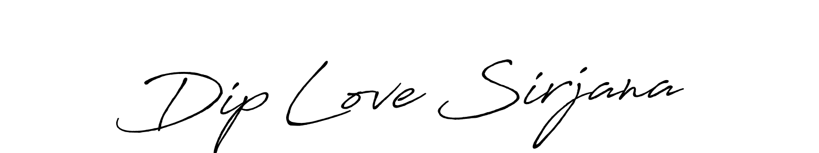 Dip Love Sirjana stylish signature style. Best Handwritten Sign (Antro_Vectra_Bolder) for my name. Handwritten Signature Collection Ideas for my name Dip Love Sirjana. Dip Love Sirjana signature style 7 images and pictures png