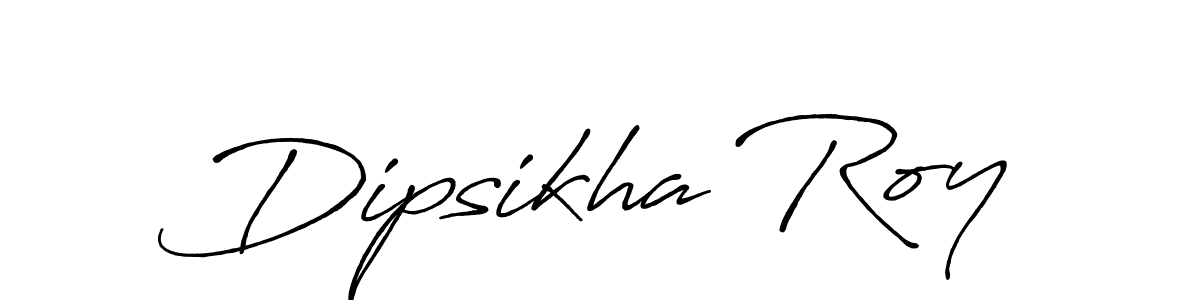 Make a beautiful signature design for name Dipsikha Roy. With this signature (Antro_Vectra_Bolder) style, you can create a handwritten signature for free. Dipsikha Roy signature style 7 images and pictures png