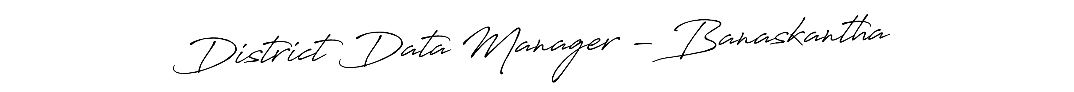 Similarly Antro_Vectra_Bolder is the best handwritten signature design. Signature creator online .You can use it as an online autograph creator for name District Data Manager - Banaskantha. District Data Manager - Banaskantha signature style 7 images and pictures png