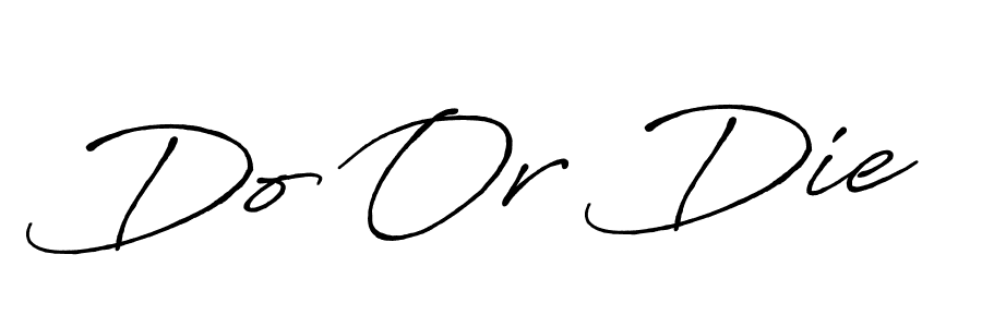 Create a beautiful signature design for name Do Or Die. With this signature (Antro_Vectra_Bolder) fonts, you can make a handwritten signature for free. Do Or Die signature style 7 images and pictures png