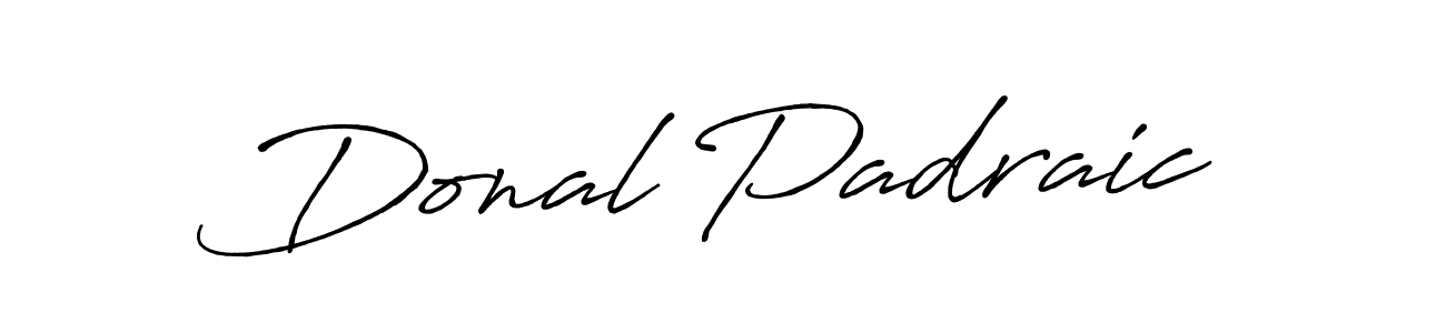You should practise on your own different ways (Antro_Vectra_Bolder) to write your name (Donal Padraic) in signature. don't let someone else do it for you. Donal Padraic signature style 7 images and pictures png