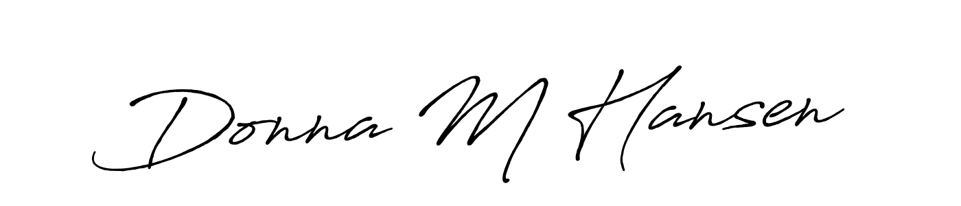 Make a short Donna M Hansen signature style. Manage your documents anywhere anytime using Antro_Vectra_Bolder. Create and add eSignatures, submit forms, share and send files easily. Donna M Hansen signature style 7 images and pictures png