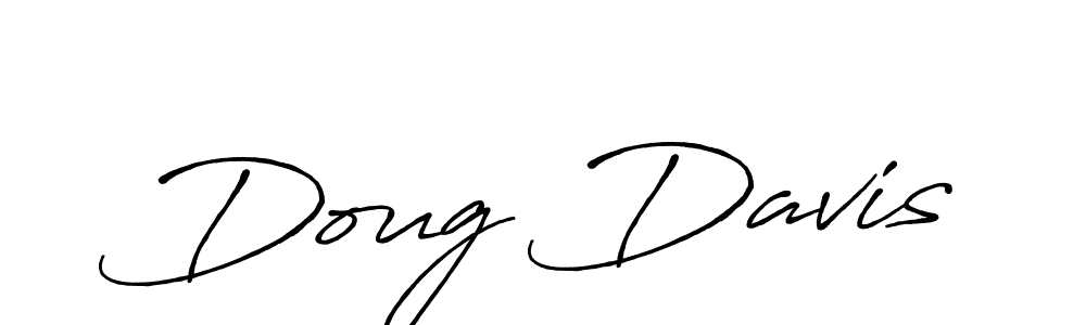 You should practise on your own different ways (Antro_Vectra_Bolder) to write your name (Doug Davis) in signature. don't let someone else do it for you. Doug Davis signature style 7 images and pictures png