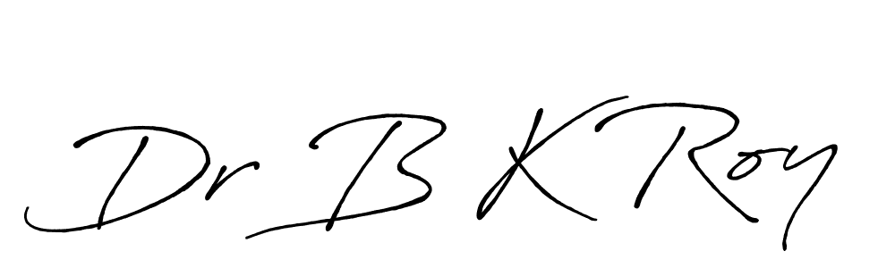 Make a beautiful signature design for name Dr B K Roy. With this signature (Antro_Vectra_Bolder) style, you can create a handwritten signature for free. Dr B K Roy signature style 7 images and pictures png