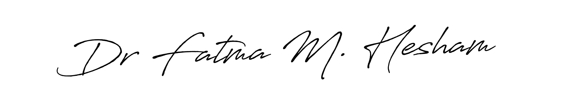 Make a beautiful signature design for name Dr Fatma M. Hesham. With this signature (Antro_Vectra_Bolder) style, you can create a handwritten signature for free. Dr Fatma M. Hesham signature style 7 images and pictures png