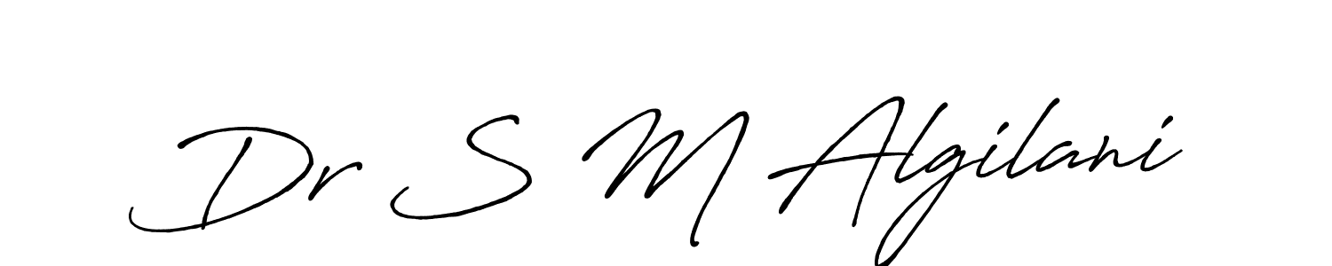 Use a signature maker to create a handwritten signature online. With this signature software, you can design (Antro_Vectra_Bolder) your own signature for name Dr S M Algilani. Dr S M Algilani signature style 7 images and pictures png