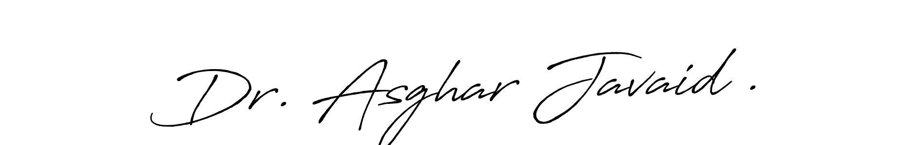 Use a signature maker to create a handwritten signature online. With this signature software, you can design (Antro_Vectra_Bolder) your own signature for name Dr. Asghar Javaid .. Dr. Asghar Javaid . signature style 7 images and pictures png