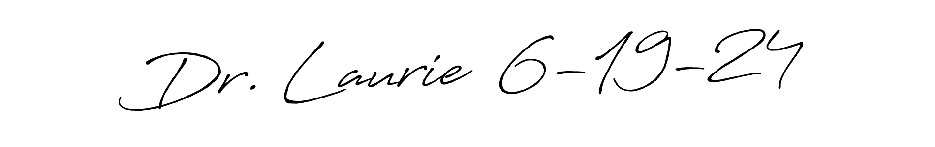 Once you've used our free online signature maker to create your best signature Antro_Vectra_Bolder style, it's time to enjoy all of the benefits that Dr. Laurie  6-19-24 name signing documents. Dr. Laurie  6-19-24 signature style 7 images and pictures png