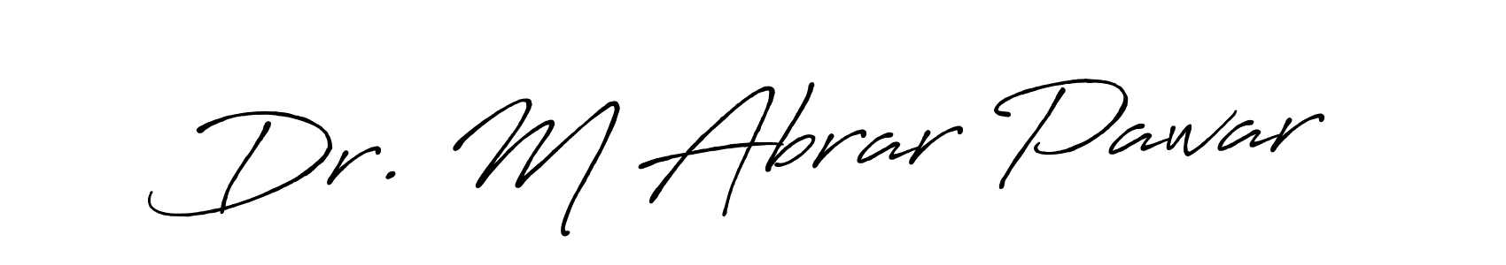 Make a beautiful signature design for name Dr. M Abrar Pawar. With this signature (Antro_Vectra_Bolder) style, you can create a handwritten signature for free. Dr. M Abrar Pawar signature style 7 images and pictures png