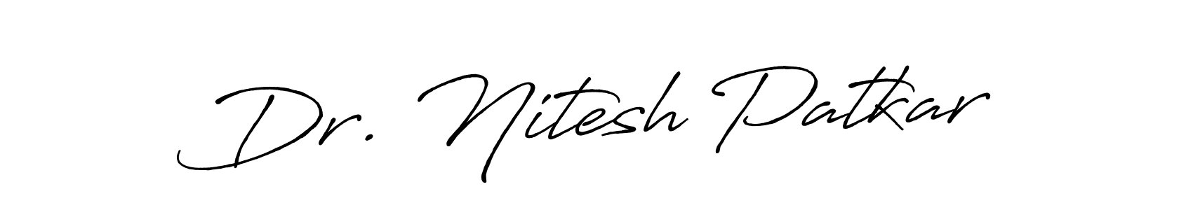 How to make Dr. Nitesh Patkar name signature. Use Antro_Vectra_Bolder style for creating short signs online. This is the latest handwritten sign. Dr. Nitesh Patkar signature style 7 images and pictures png