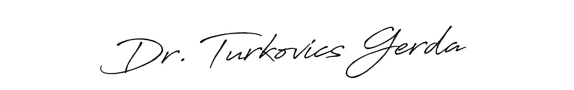 You should practise on your own different ways (Antro_Vectra_Bolder) to write your name (Dr. Turkovics Gerda) in signature. don't let someone else do it for you. Dr. Turkovics Gerda signature style 7 images and pictures png
