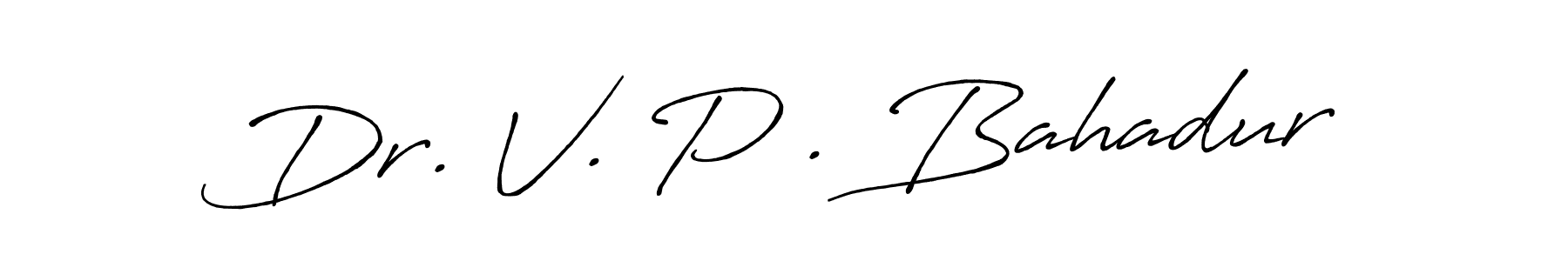 Use a signature maker to create a handwritten signature online. With this signature software, you can design (Antro_Vectra_Bolder) your own signature for name Dr. V. P . Bahadur. Dr. V. P . Bahadur signature style 7 images and pictures png