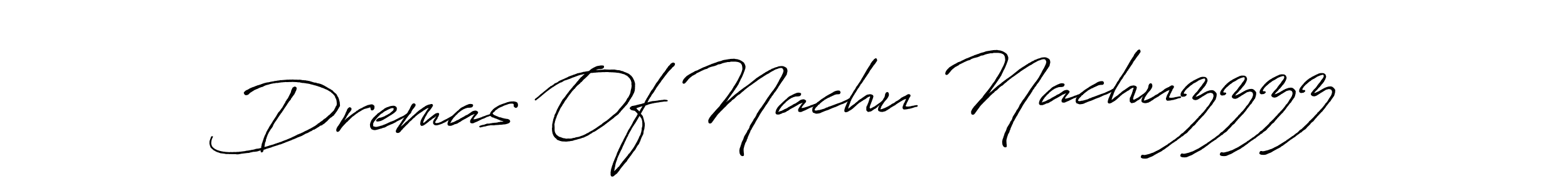 It looks lik you need a new signature style for name Dremas Of Nachu Nachuzzzz. Design unique handwritten (Antro_Vectra_Bolder) signature with our free signature maker in just a few clicks. Dremas Of Nachu Nachuzzzz signature style 7 images and pictures png