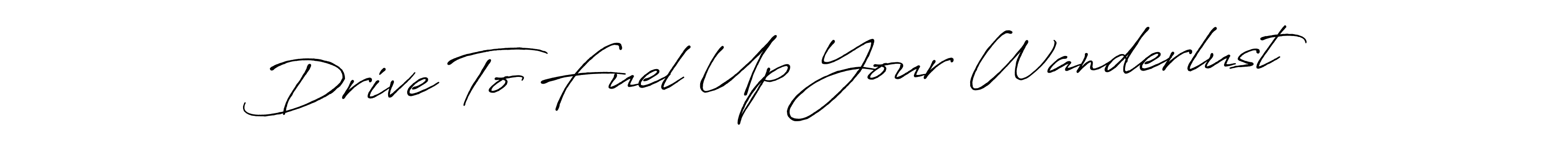 It looks lik you need a new signature style for name Drive To Fuel Up Your Wanderlust. Design unique handwritten (Antro_Vectra_Bolder) signature with our free signature maker in just a few clicks. Drive To Fuel Up Your Wanderlust signature style 7 images and pictures png