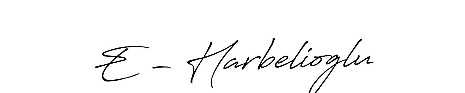 E - Harbelioglu stylish signature style. Best Handwritten Sign (Antro_Vectra_Bolder) for my name. Handwritten Signature Collection Ideas for my name E - Harbelioglu. E - Harbelioglu signature style 7 images and pictures png