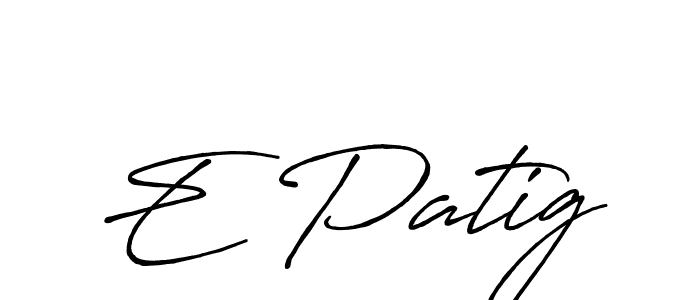 Make a beautiful signature design for name E Patig. With this signature (Antro_Vectra_Bolder) style, you can create a handwritten signature for free. E Patig signature style 7 images and pictures png