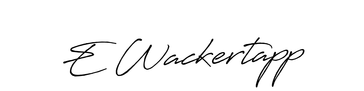 Also we have E Wackertapp name is the best signature style. Create professional handwritten signature collection using Antro_Vectra_Bolder autograph style. E Wackertapp signature style 7 images and pictures png