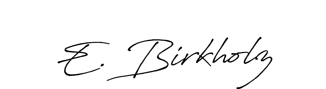 Make a short E. Birkholz signature style. Manage your documents anywhere anytime using Antro_Vectra_Bolder. Create and add eSignatures, submit forms, share and send files easily. E. Birkholz signature style 7 images and pictures png