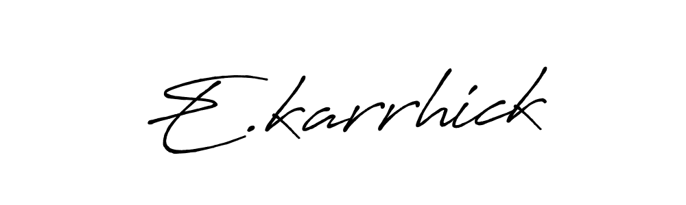 Make a beautiful signature design for name E.karrhick. With this signature (Antro_Vectra_Bolder) style, you can create a handwritten signature for free. E.karrhick signature style 7 images and pictures png