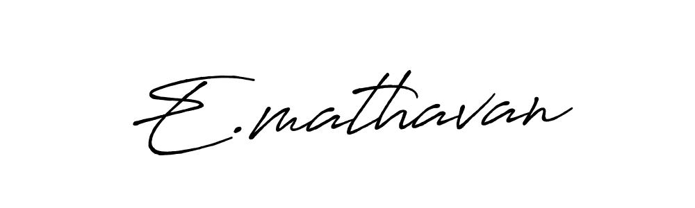 Design your own signature with our free online signature maker. With this signature software, you can create a handwritten (Antro_Vectra_Bolder) signature for name E.mathavan. E.mathavan signature style 7 images and pictures png