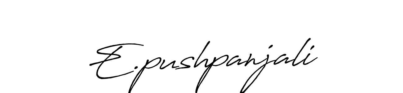 Make a short E.pushpanjali signature style. Manage your documents anywhere anytime using Antro_Vectra_Bolder. Create and add eSignatures, submit forms, share and send files easily. E.pushpanjali signature style 7 images and pictures png