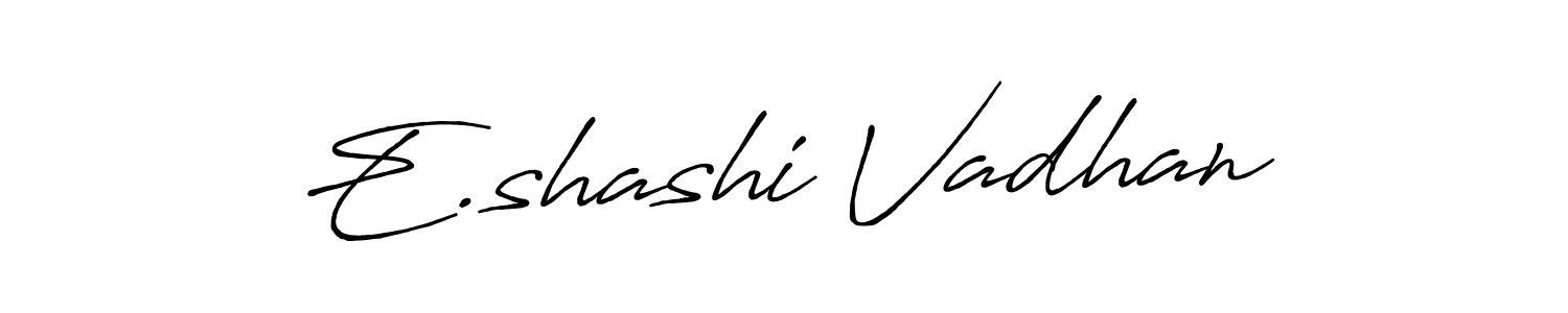 How to make E.shashi Vadhan name signature. Use Antro_Vectra_Bolder style for creating short signs online. This is the latest handwritten sign. E.shashi Vadhan signature style 7 images and pictures png
