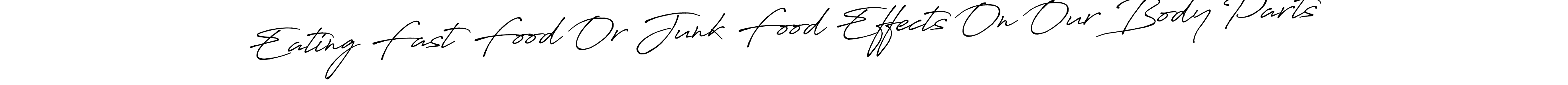 Make a beautiful signature design for name Eating Fast Food Or Junk Food Effects On Our Body Parts. With this signature (Antro_Vectra_Bolder) style, you can create a handwritten signature for free. Eating Fast Food Or Junk Food Effects On Our Body Parts signature style 7 images and pictures png