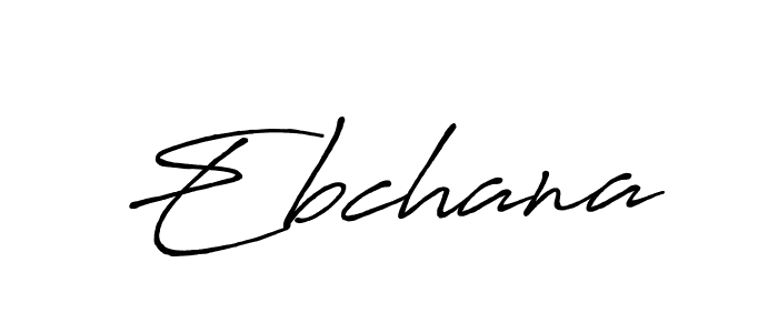 Also You can easily find your signature by using the search form. We will create Ebchana name handwritten signature images for you free of cost using Antro_Vectra_Bolder sign style. Ebchana signature style 7 images and pictures png