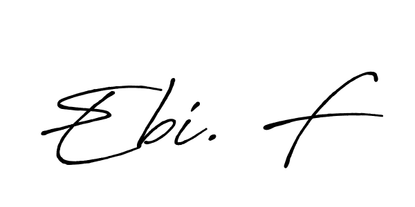 Also You can easily find your signature by using the search form. We will create Ebi. F name handwritten signature images for you free of cost using Antro_Vectra_Bolder sign style. Ebi. F signature style 7 images and pictures png