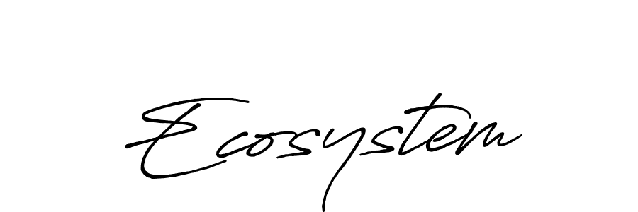 You should practise on your own different ways (Antro_Vectra_Bolder) to write your name (Ecosystem) in signature. don't let someone else do it for you. Ecosystem signature style 7 images and pictures png