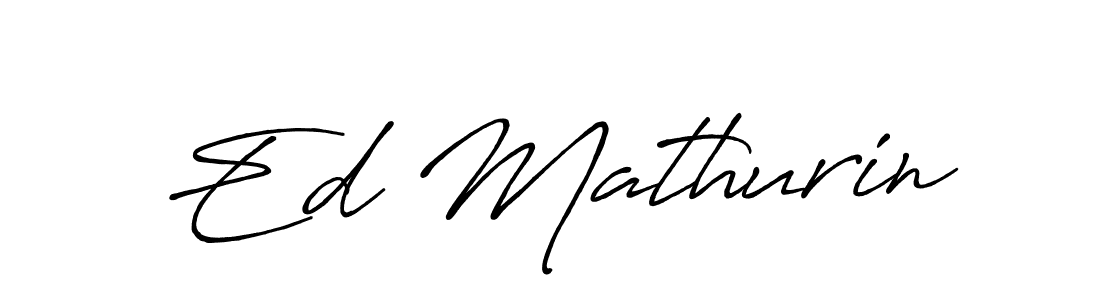 Make a short Ed Mathurin signature style. Manage your documents anywhere anytime using Antro_Vectra_Bolder. Create and add eSignatures, submit forms, share and send files easily. Ed Mathurin signature style 7 images and pictures png