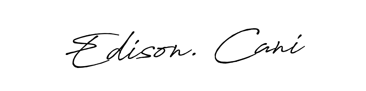 This is the best signature style for the Edison. Cani name. Also you like these signature font (Antro_Vectra_Bolder). Mix name signature. Edison. Cani signature style 7 images and pictures png