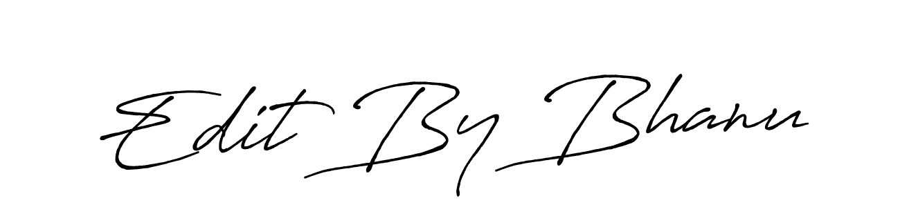 Design your own signature with our free online signature maker. With this signature software, you can create a handwritten (Antro_Vectra_Bolder) signature for name Edit By Bhanu. Edit By Bhanu signature style 7 images and pictures png